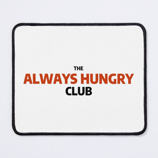 Item preview, The Always Hungry Club designed and sold by Madwerkz.