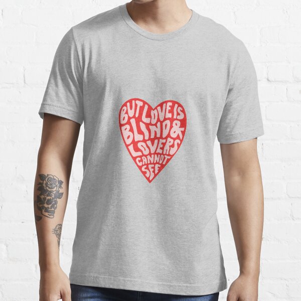 Love is blind t shirt clearance