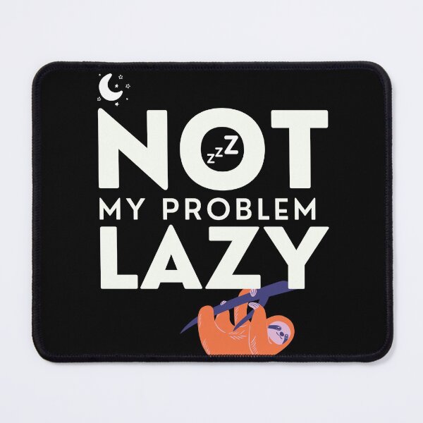 Item preview, Not My Problem Lazy Cool designed and sold by Amovar.