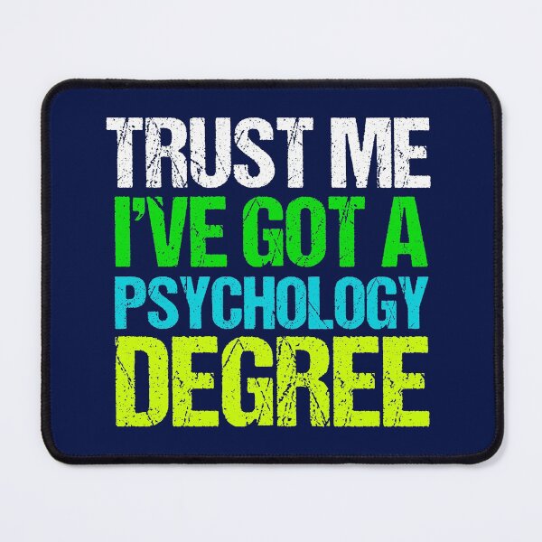 Item preview, Trust Me I've Got a Psychology Degree designed and sold by Epic Love Designs.
