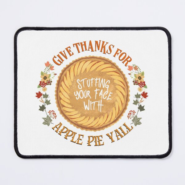 Item preview, Give Thanks For Stuffing Your Face With Apple Pie Yall, I Love Pies And Fall designed and sold by MJDezigns.