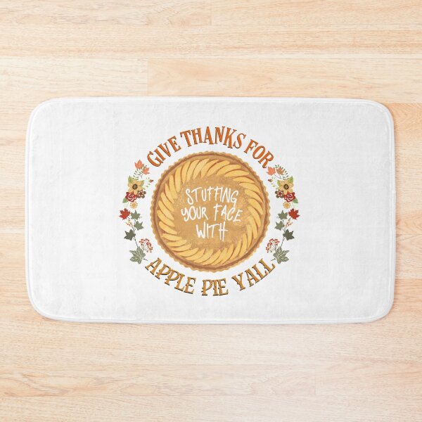 Item preview, Give Thanks For Stuffing Your Face With Apple Pie Yall, I Love Pies And Fall designed and sold by MJDezigns.