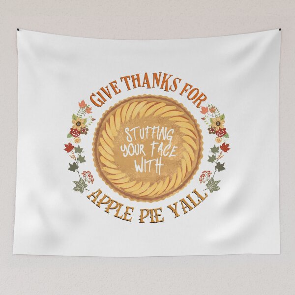 Item preview, Give Thanks For Stuffing Your Face With Apple Pie Yall, I Love Pies And Fall designed and sold by MJDezigns.