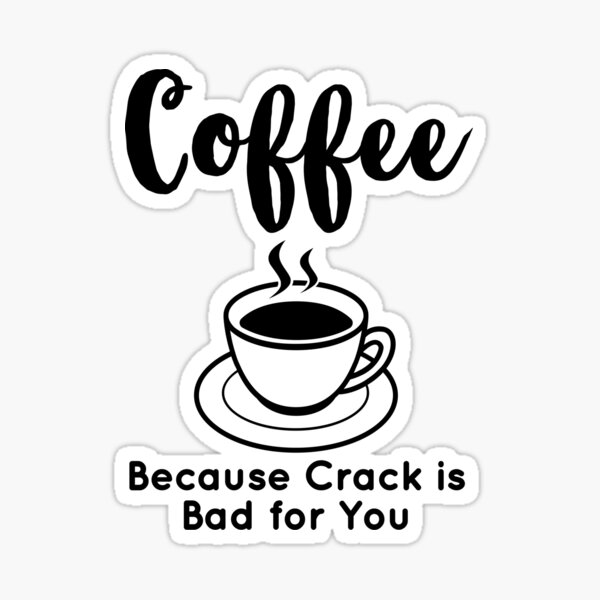 Coffee Because Crack Is Bad For You Tea Towel Dish Cloth Funny 