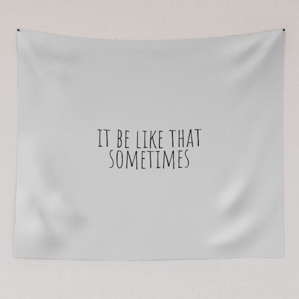 Item preview, It Be Like That Sometimes, Life quotes designed and sold by Minimalist Quotes and Sayings.