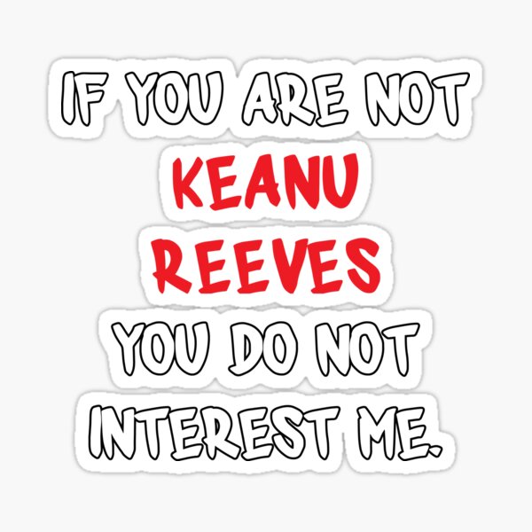 Item preview, If you are not - Keanu Reeves designed and sold by 2Girls1Shirt.