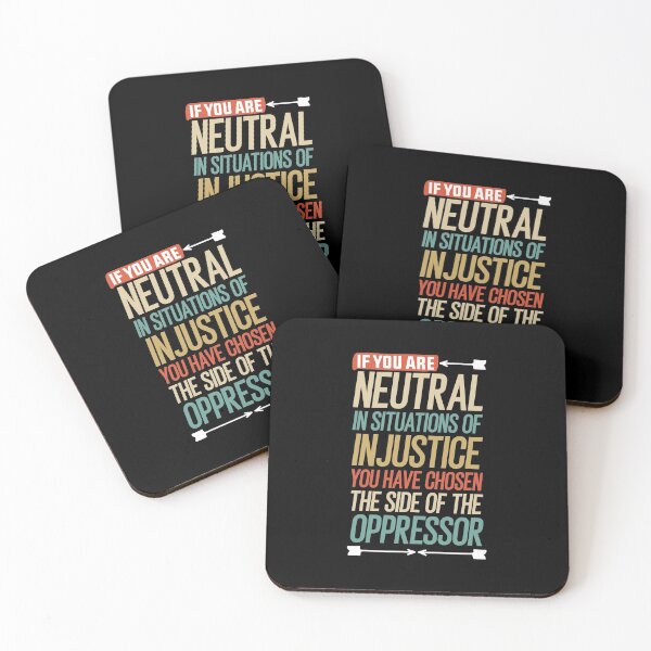 Item preview, If you are neutral in situations of injustice you have chosen the side of the oppressor gift designed and sold by simolamiris.