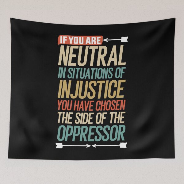 Item preview, If you are neutral in situations of injustice you have chosen the side of the oppressor gift designed and sold by simolamiris.