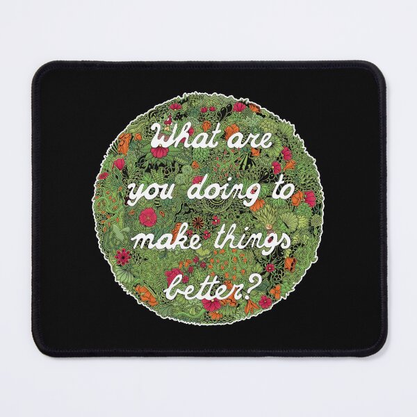 Item preview, What are you doing to make things better? designed and sold by Between Clouds.