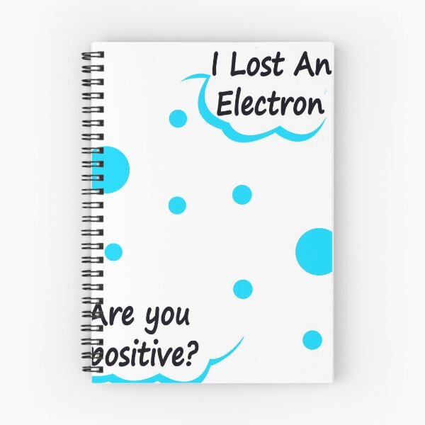 Item preview, I Lost An Electron Are You Positive designed and sold by Boum04.