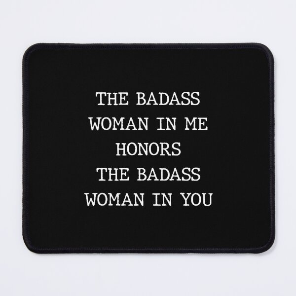 Item preview, The Badass Woman In Me Honors The Badass Woman In You designed and sold by wymanlynna.