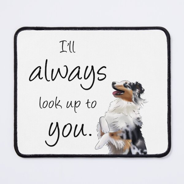 Item preview, Aussie Father's Day, Australian Shepherd I'll Always Look Up To You designed and sold by ElysianCreation.