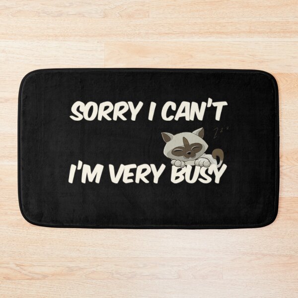 Item preview, I'm Sorry I Can't I'm Very Busy Cat designed and sold by TheUnknown93.