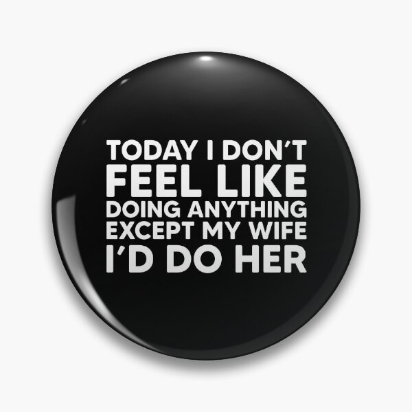 Item preview, Today i don't feel like doing anything except my wife i'd do her designed and sold by mographicdesign.