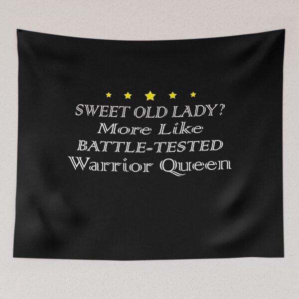 Item preview,  Sweet Old Lady More Like Battle-Tested Warrior Queen   designed and sold by david parry.
