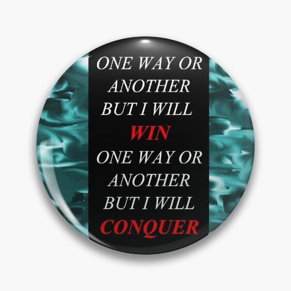 Item preview, One Way Or Another But I Will Win D14 designed and sold by SelfUpgrade.