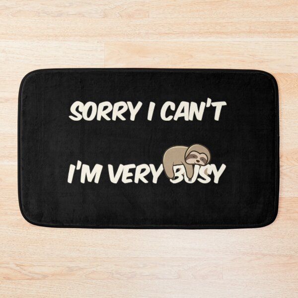 Item preview, Sorry I Can't I'm Very Busy Sloth designed and sold by TheUnknown93.