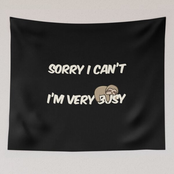 Item preview, Sorry I Can't I'm Very Busy Sloth designed and sold by TheUnknown93.