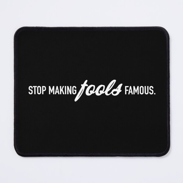 Item preview, Stop making fools famous. designed and sold by gstrehlow2011.