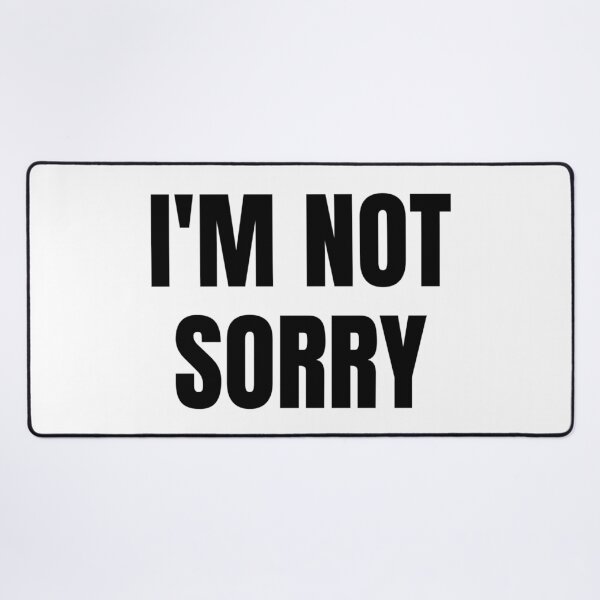 Item preview, I'M NOT SORRY designed and sold by iamxxx.