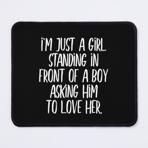 Item preview, I'm just a girl standing in front of a boy, asking him to love her (white) designed and sold by didijuca.
