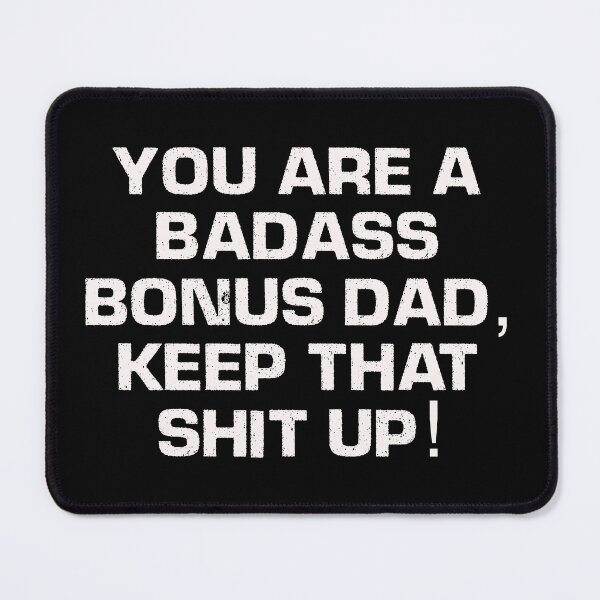 Item preview, You are a badass bonus dad, keep that shit up designed and sold by JokeGysen.
