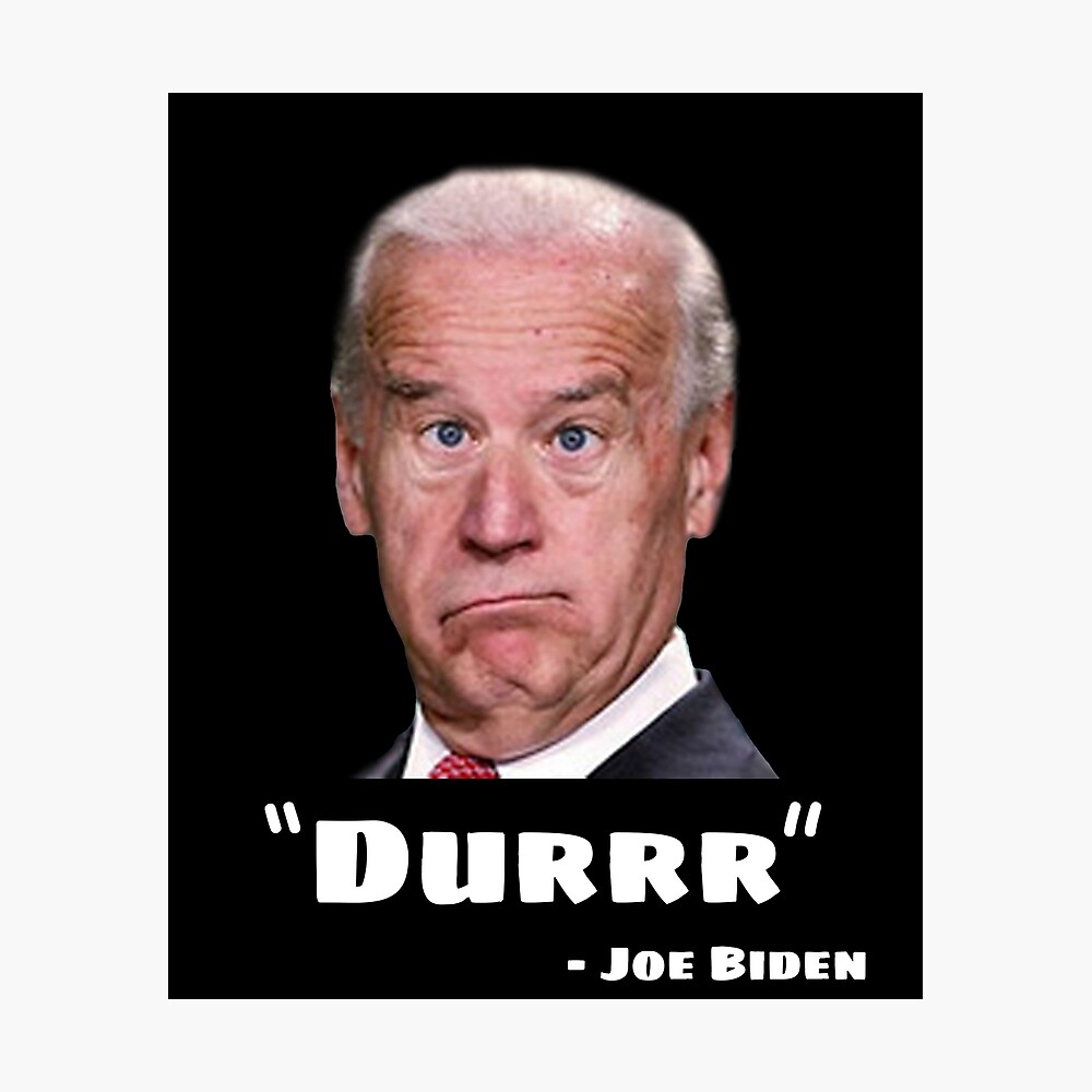 Funny Anti-Biden Shirt Joe Biden Is An Idiot Dumb Joke Clown Moron Joe  Biden Durrr Shirt Design" Poster for Sale by matrixunplugged | Redbubble