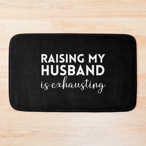 Item preview, Raising My Husband Is Exhausting designed and sold by Davestre Designs.
