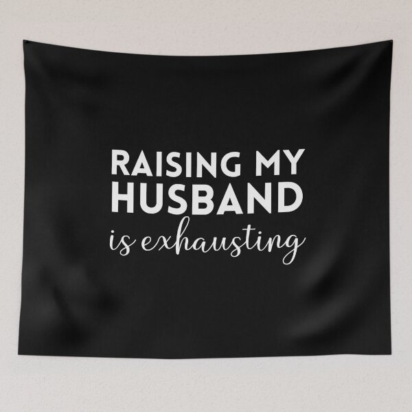Item preview, Raising My Husband Is Exhausting designed and sold by Davestre.
