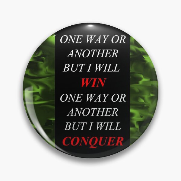 Item preview, One Way Or Another But I Will Win D15 designed and sold by SelfUpgrade.