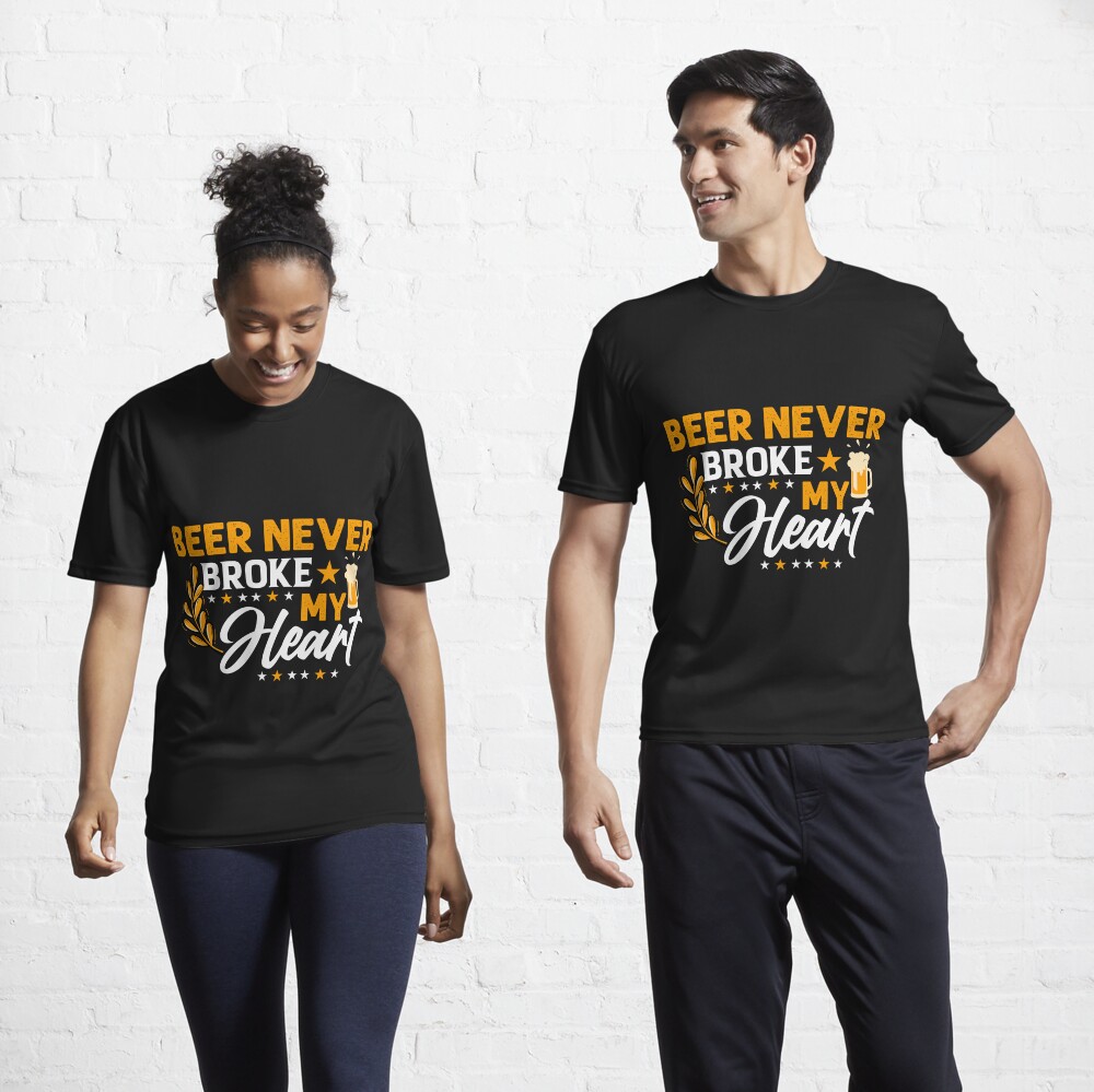 Discover Beer Never Broke my Heart | Active T-Shirt 