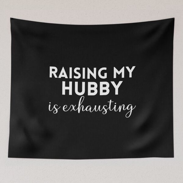 Item preview, Raising My Hubby Is Exhausting designed and sold by Davestre.