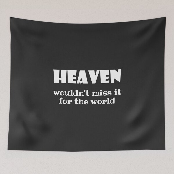 Item preview, Christian Design - Heaven, Wouldn't Miss it for the World designed and sold by simplydesignart.