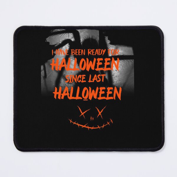 Item preview, I Have Been Ready For Halloween Since Last Halloween designed and sold by infazbdeen.