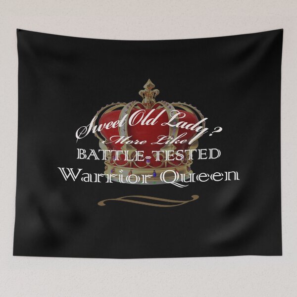 Item preview,    Sweet Old Lady More Like Battle-Tested Warrior Queen   designed and sold by david parry.