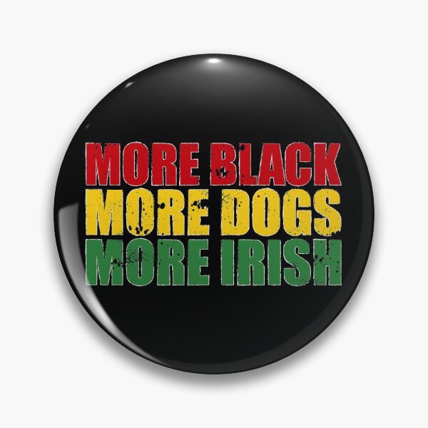 Item preview, More Blacks More Dogs More Irish - blm designed and sold by ferdaousseshop.