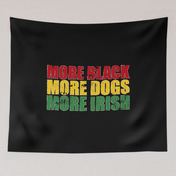 Item preview, More Blacks More Dogs More Irish - blm designed and sold by ferdaousseshop.