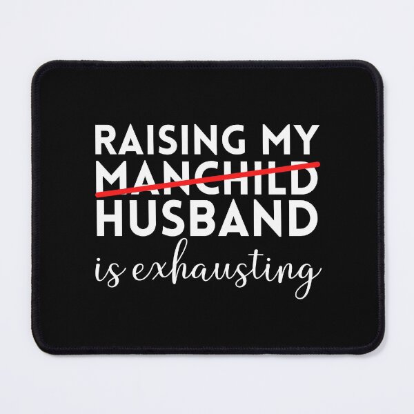 Item preview, Raising My Husband Is Exhausting designed and sold by Davestre.