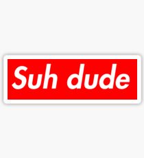Suh dude Sticker