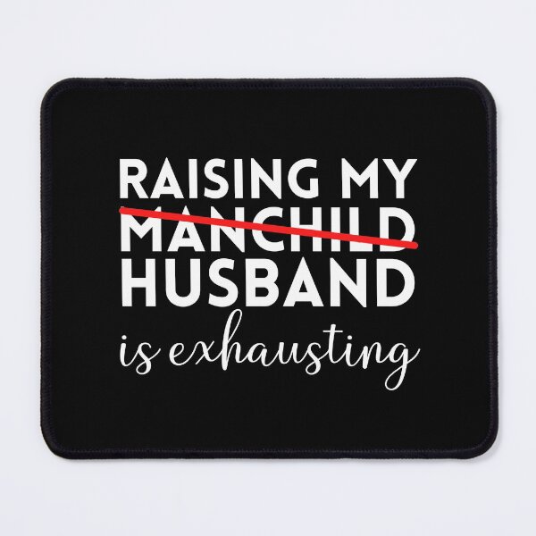 Item preview, Raising My Husband Is Exhausting designed and sold by Davestre.