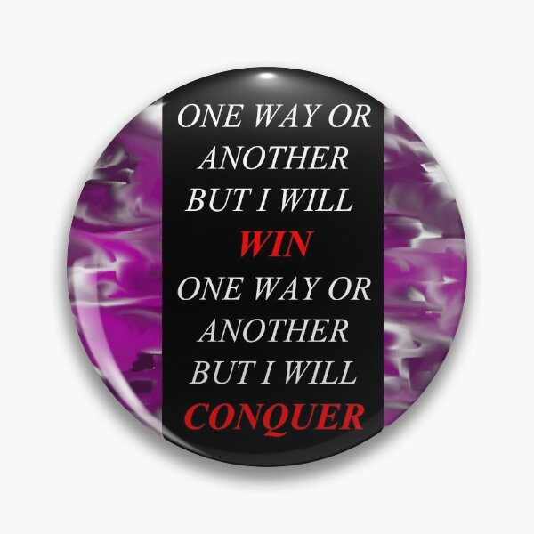 Item preview, One Way Or Another But I Will Win D16 designed and sold by SelfUpgrade.