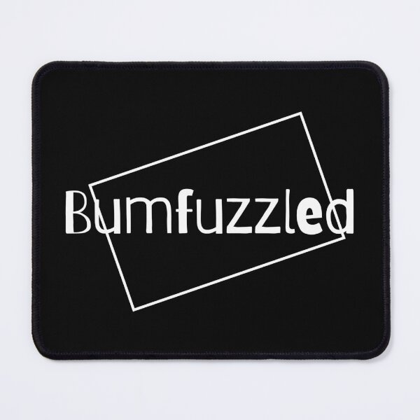 Item preview, Bumfuzzled designed and sold by artistoutfitter.