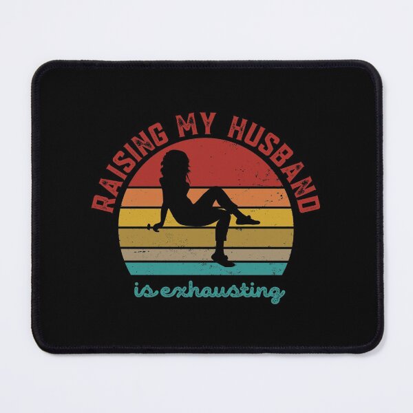Item preview, Raising My Husband Is Exhausting designed and sold by Davestre Designs.