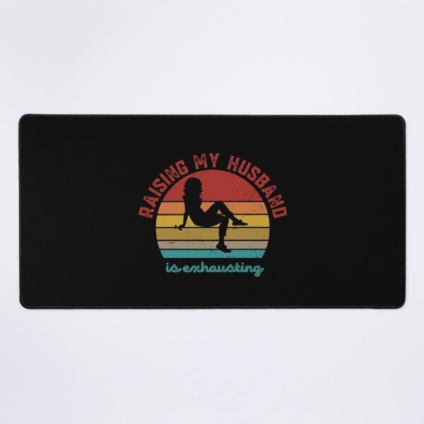 Item preview, Raising My Husband Is Exhausting designed and sold by Davestre.