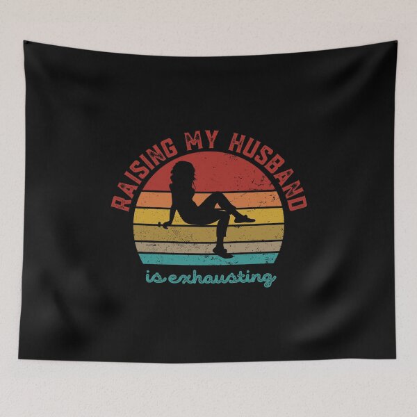 Item preview, Raising My Husband Is Exhausting designed and sold by Davestre.
