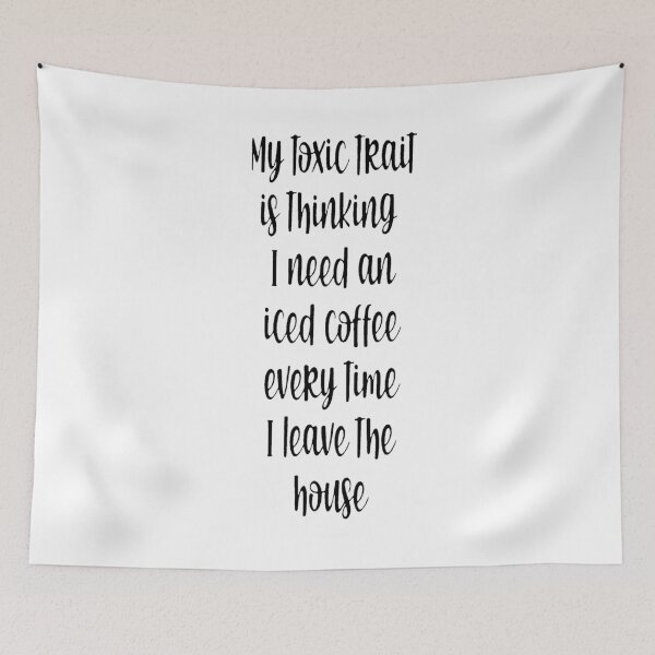Item preview, My toxic trait is thinking I need an iced coffee everytime I leave the house  designed and sold by Amna-and-co.