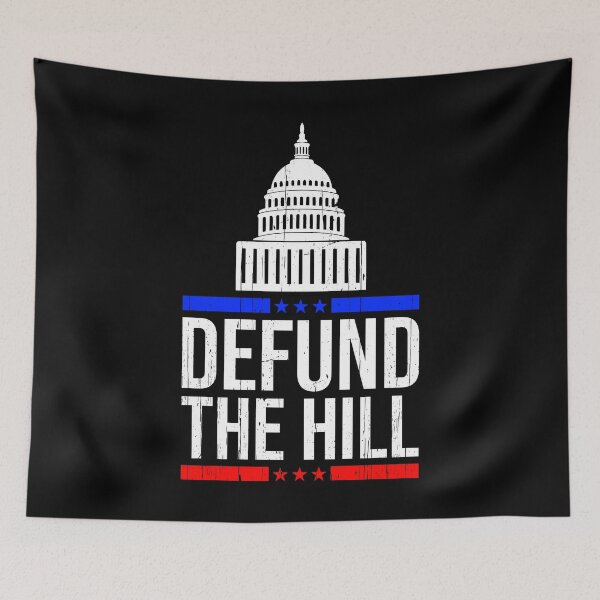 Item preview, Defund Politicians, Defund the Hill designed and sold by Happy Puppy Print On Demand.