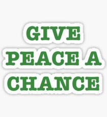 Give Peace A Chance Sticker
