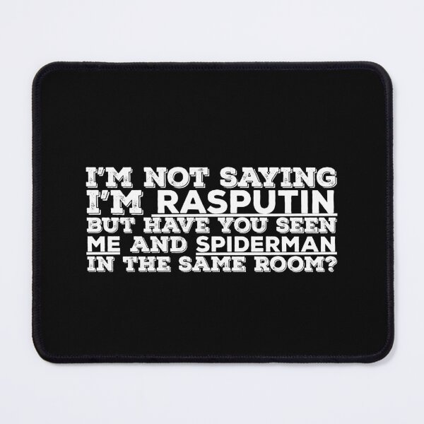 Item preview, I'm not saying I am Rasputin But Funny Quote  designed and sold by AritraSur.