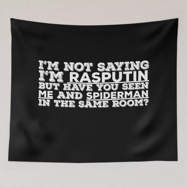 Item preview, I'm not saying I am Rasputin But Funny Quote  designed and sold by AritraSur.